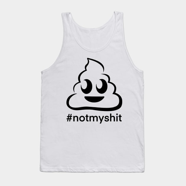 Not my shit Tank Top by Smoky Lemon